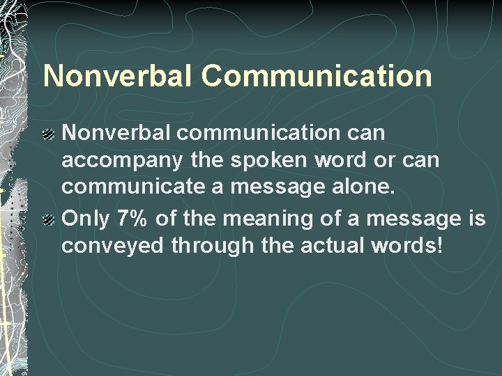 Nonverbal Communication Nonverbal communication can accompany the spoken word or can communicate a message