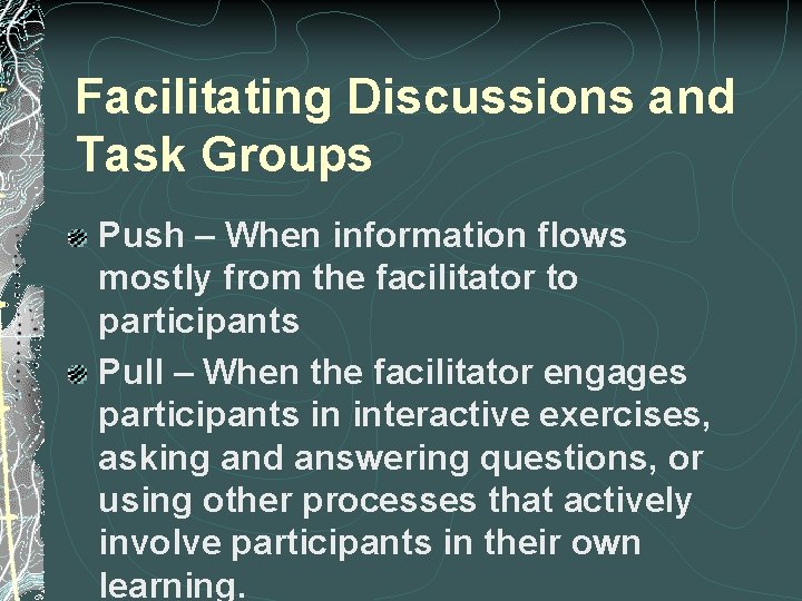 Facilitating Discussions and Task Groups Push – When information flows mostly from the facilitator