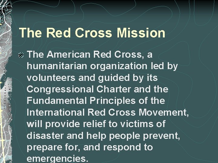 The Red Cross Mission The American Red Cross, a humanitarian organization led by volunteers