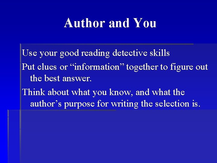 Author and You Use your good reading detective skills Put clues or “information” together