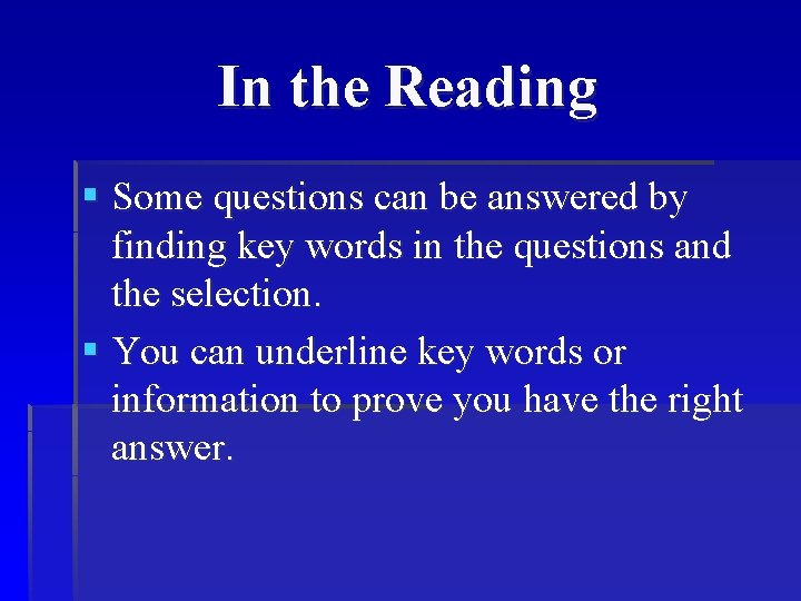 In the Reading § Some questions can be answered by finding key words in