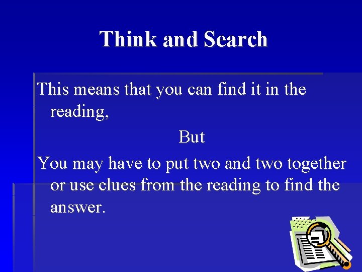 Think and Search This means that you can find it in the reading, But