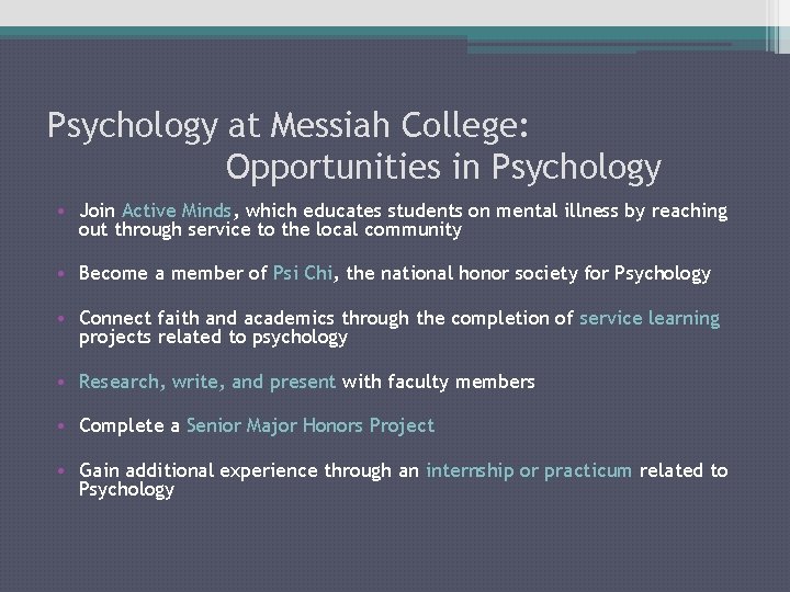 Psychology at Messiah College: Opportunities in Psychology • Join Active Minds, which educates students