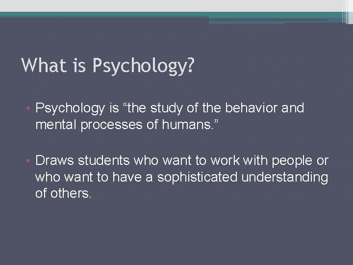 What is Psychology? • Psychology is “the study of the behavior and mental processes