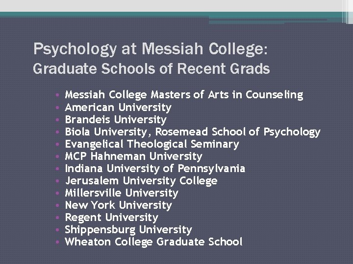 Psychology at Messiah College: Graduate Schools of Recent Grads • • • • Messiah