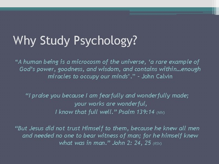 Why Study Psychology? “A human being is a microcosm of the universe, ‘a rare