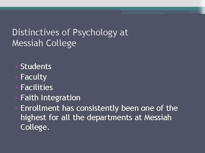 Distinctives of Psychology at Messiah College • • • Students Faculty Facilities Faith Integration