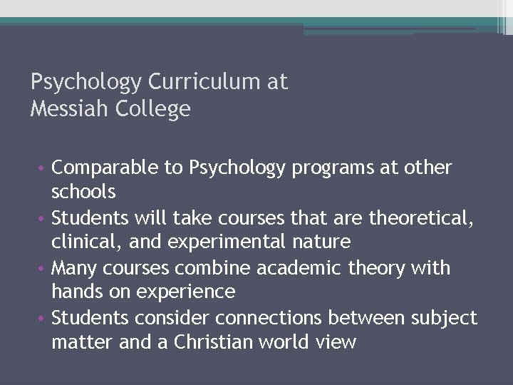 Psychology Curriculum at Messiah College • Comparable to Psychology programs at other schools •