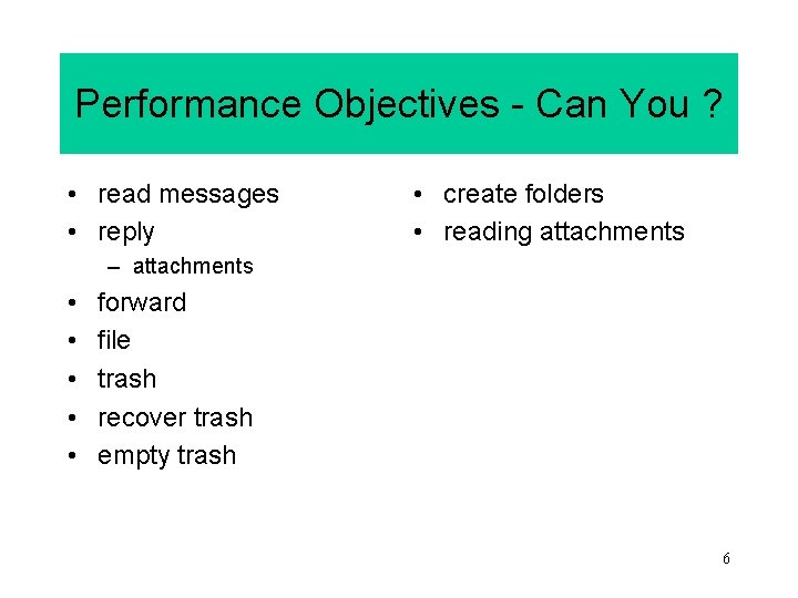 Performance Objectives - Can You ? • read messages • reply • create folders