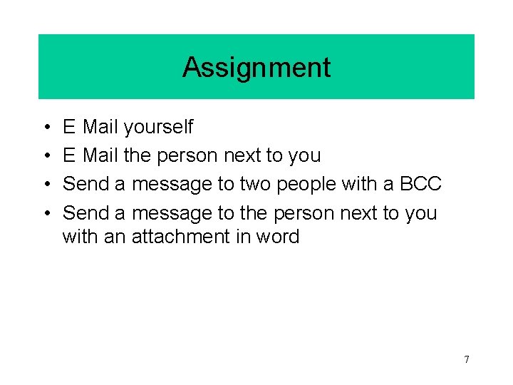 Assignment • • E Mail yourself E Mail the person next to you Send