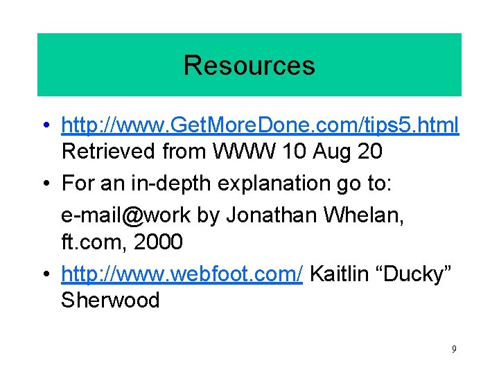 Resources • http: //www. Get. More. Done. com/tips 5. html Retrieved from WWW 10