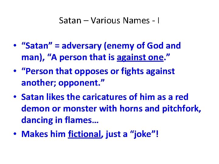 Satan – Various Names - I • “Satan” = adversary (enemy of God and