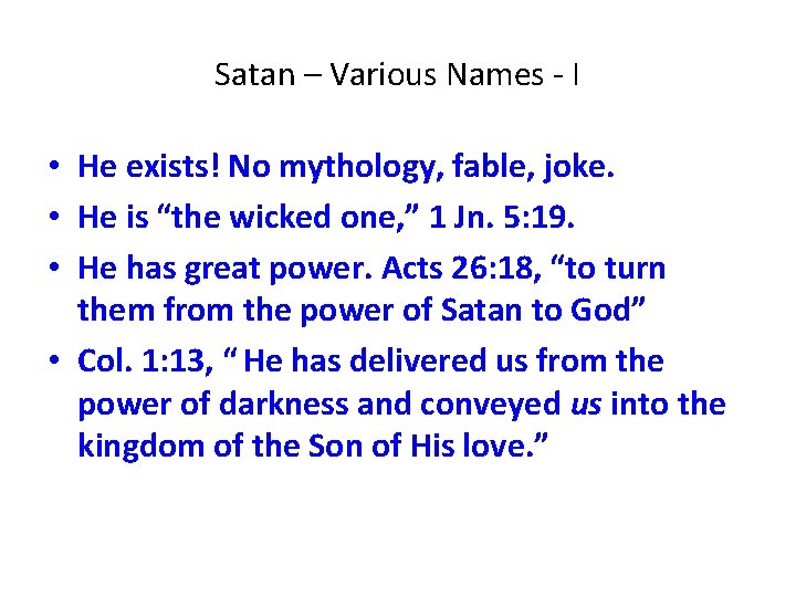 Satan – Various Names - I • He exists! No mythology, fable, joke. •