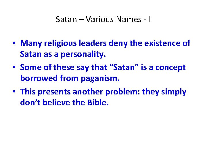 Satan – Various Names - I • Many religious leaders deny the existence of