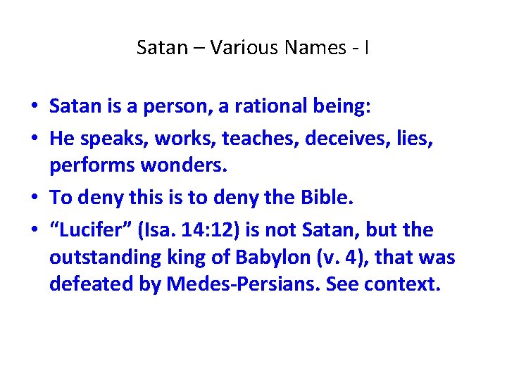 Satan – Various Names - I • Satan is a person, a rational being: