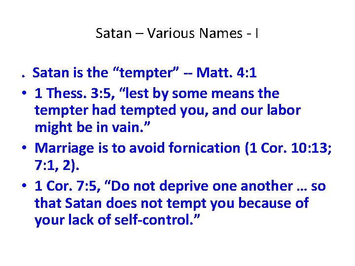 Satan – Various Names - I. Satan is the “tempter” -- Matt. 4: 1