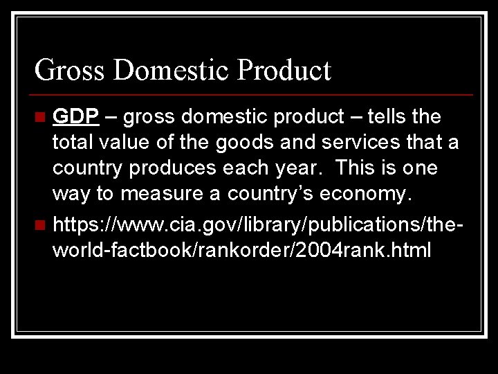 Gross Domestic Product GDP – gross domestic product – tells the total value of