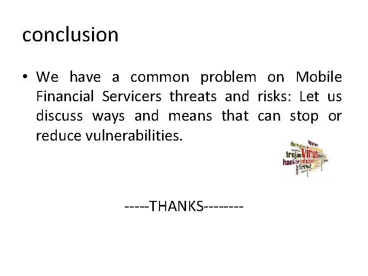 conclusion • We have a common problem on Mobile Financial Servicers threats and risks: