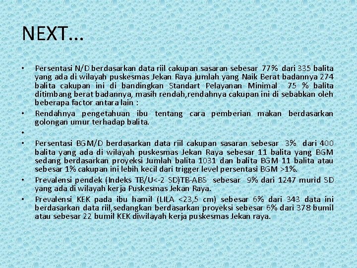 NEXT. . . • • • Persentasi N/D berdasarkan data riil cakupan sasaran sebesar