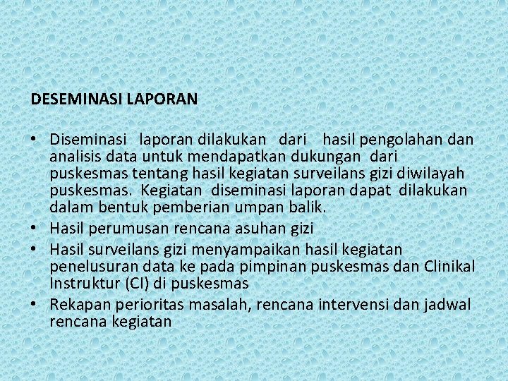 DESEMINASI LAPORAN • Diseminasi laporan dilakukan dari hasil pengolahan dan analisis data untuk mendapatkan