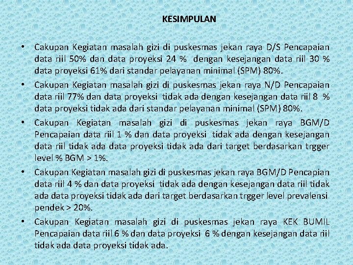 KESIMPULAN • Cakupan Kegiatan masalah gizi di puskesmas jekan raya D/S Pencapaian data riil