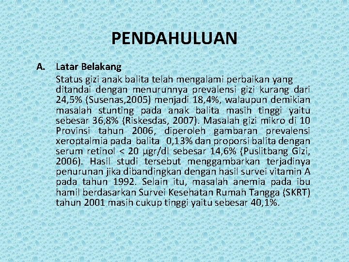 PENDAHULUAN A. Latar Belakang Status gizi anak balita telah mengalami perbaikan yang ditandai dengan