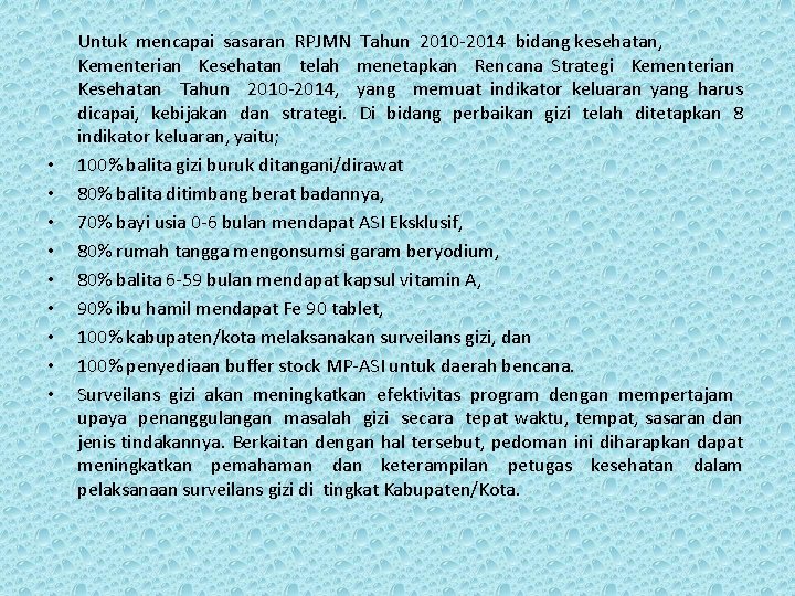  • • • Untuk mencapai sasaran RPJMN Tahun 2010 -2014 bidang kesehatan, Kementerian