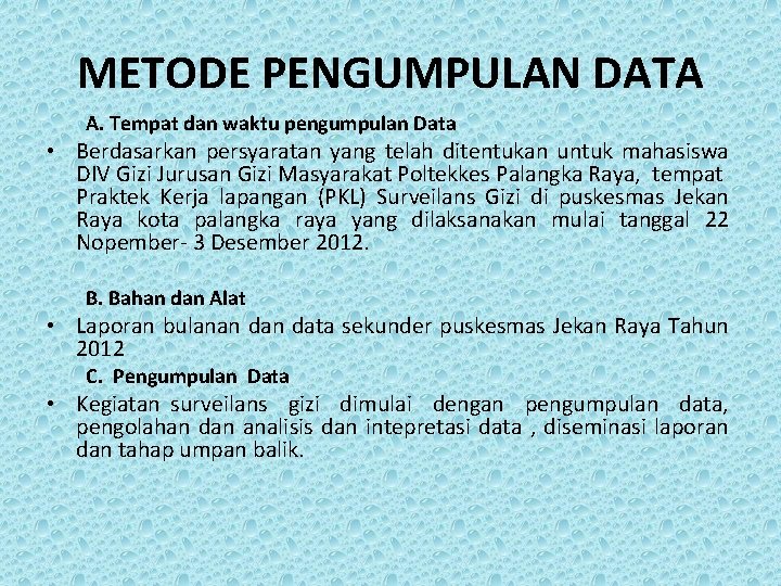 METODE PENGUMPULAN DATA A. Tempat dan waktu pengumpulan Data • Berdasarkan persyaratan yang telah