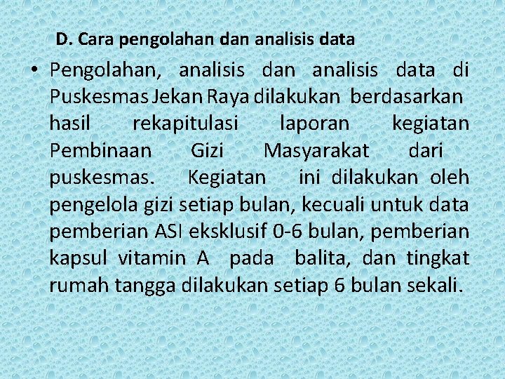 D. Cara pengolahan dan analisis data • Pengolahan, analisis dan analisis data di Puskesmas
