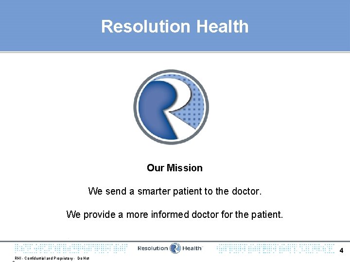 Resolution Health Our Mission We send a smarter patient to the doctor. We provide