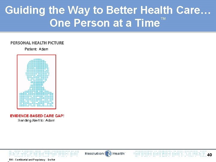 Guiding the Way to Better Health Care… ™ One Person at a Time 40
