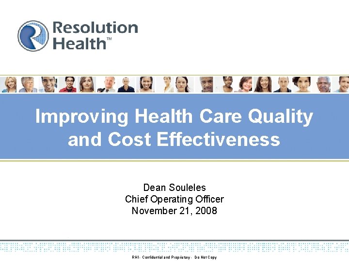 Improving Health Care Quality and Cost Effectiveness Dean Souleles Chief Operating Officer November 21,