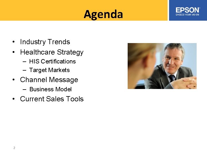 Agenda • Industry Trends • Healthcare Strategy – HIS Certifications – Target Markets •
