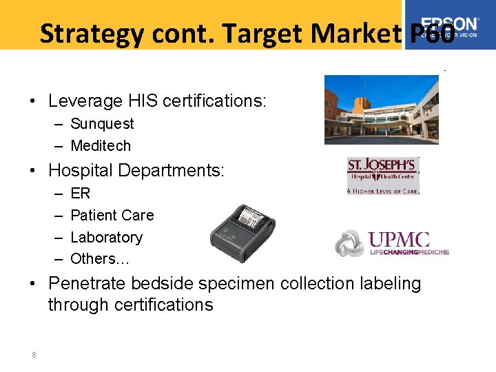 Strategy cont. Target Market P 60 • Leverage HIS certifications: – Sunquest – Meditech