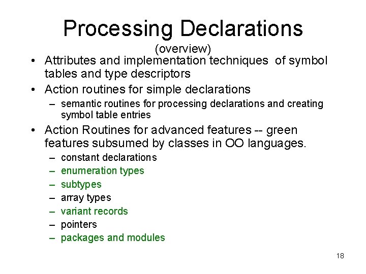 Processing Declarations (overview) • Attributes and implementation techniques of symbol tables and type descriptors