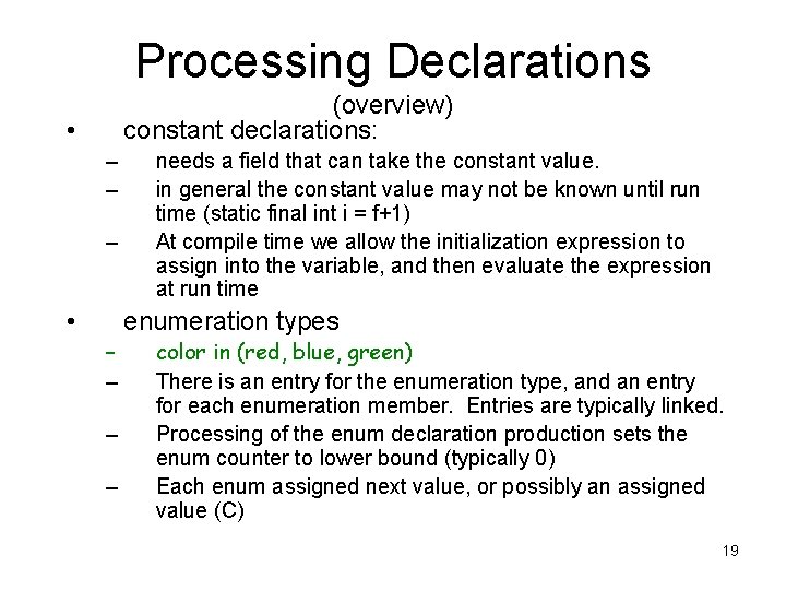 Processing Declarations (overview) constant declarations: • – – – • – – needs a