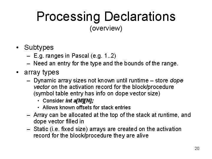 Processing Declarations (overview) • Subtypes – E. g. ranges in Pascal (e. g. 1.