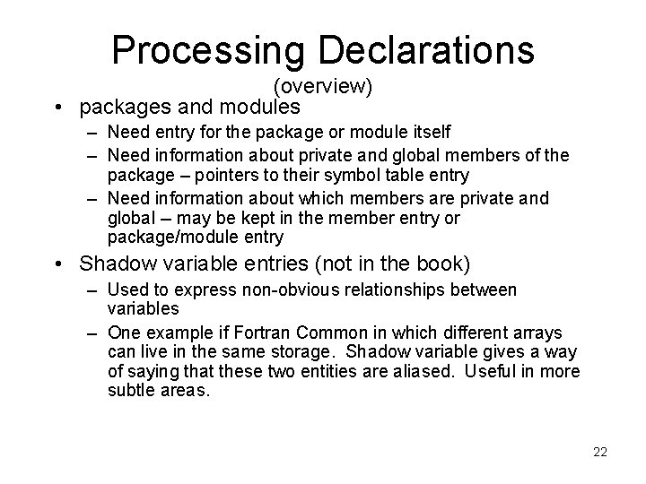 Processing Declarations (overview) • packages and modules – Need entry for the package or