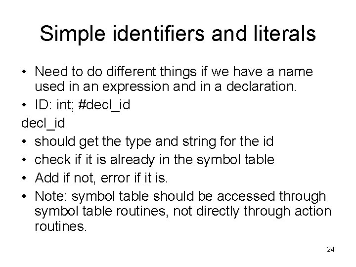 Simple identifiers and literals • Need to do different things if we have a