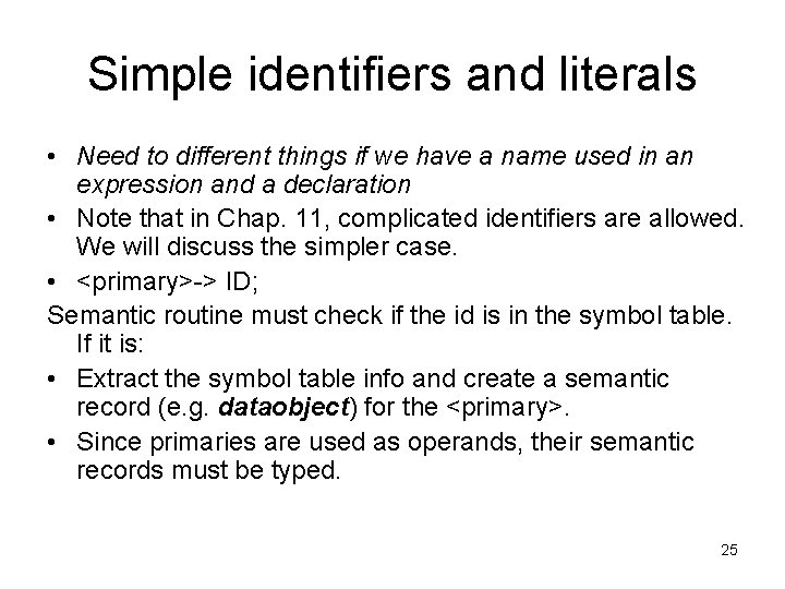 Simple identifiers and literals • Need to different things if we have a name