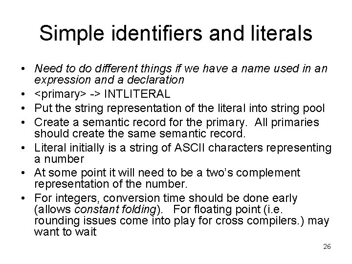 Simple identifiers and literals • Need to do different things if we have a