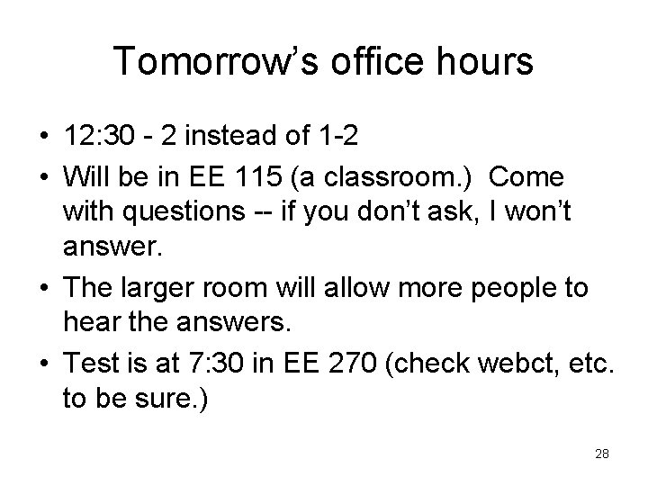 Tomorrow’s office hours • 12: 30 - 2 instead of 1 -2 • Will
