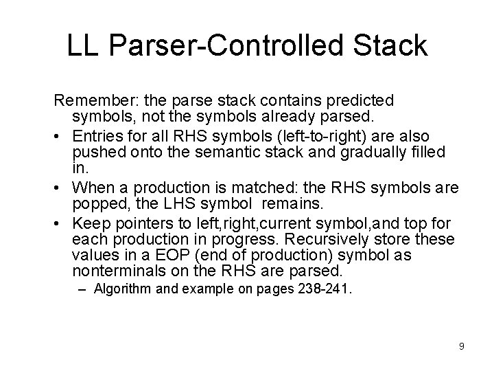 LL Parser-Controlled Stack Remember: the parse stack contains predicted symbols, not the symbols already