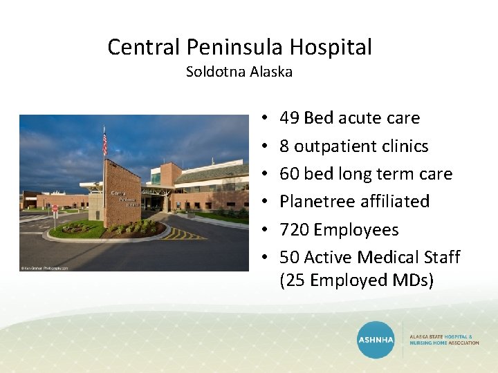 Central Peninsula Hospital Soldotna Alaska • • • 49 Bed acute care 8 outpatient Central Peninsula Hospital Soldotna Alaska • • • 49 Bed acute care 8 outpatient