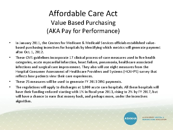 Affordable Care Act Value Based Purchasing (AKA Pay for Performance) • • In January Affordable Care Act Value Based Purchasing (AKA Pay for Performance) • • In January