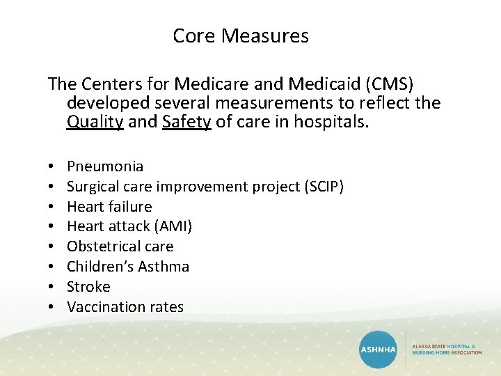 Core Measures The Centers for Medicare and Medicaid (CMS) developed several measurements to reflect Core Measures The Centers for Medicare and Medicaid (CMS) developed several measurements to reflect