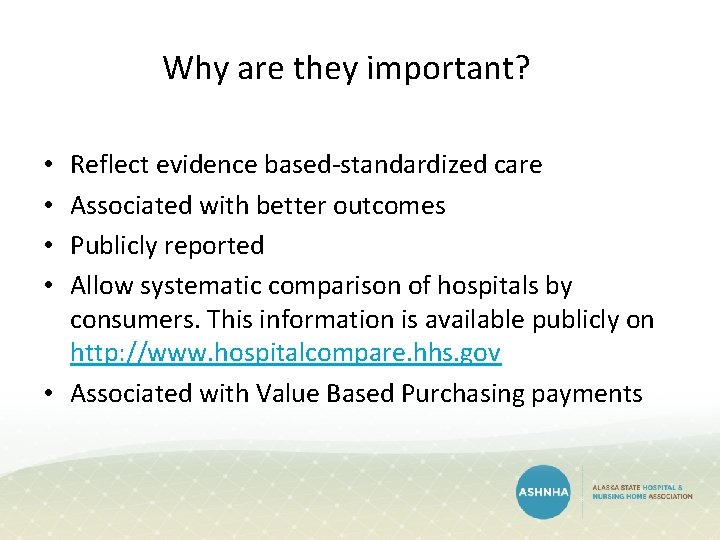 Why are they important? Reflect evidence based-standardized care Associated with better outcomes Publicly reported Why are they important? Reflect evidence based-standardized care Associated with better outcomes Publicly reported