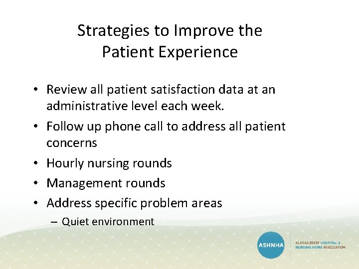 Strategies to Improve the Patient Experience • Review all patient satisfaction data at an Strategies to Improve the Patient Experience • Review all patient satisfaction data at an