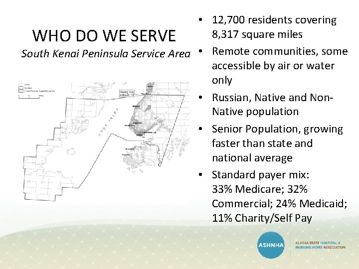 • 12, 700 residents covering 8, 317 square miles WHO DO WE SERVE • 12, 700 residents covering 8, 317 square miles WHO DO WE SERVE