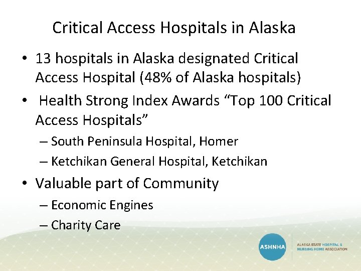 Critical Access Hospitals in Alaska • 13 hospitals in Alaska designated Critical Access Hospital Critical Access Hospitals in Alaska • 13 hospitals in Alaska designated Critical Access Hospital